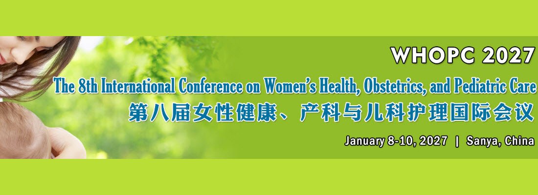The 8th Int'l Conference on Women's Health, Obstetrics, and Pediatric Care