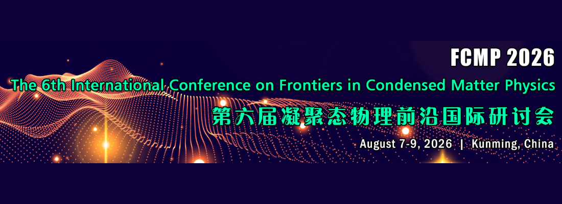 The 6th International Conference on Frontiers in Condensed Matter Physics