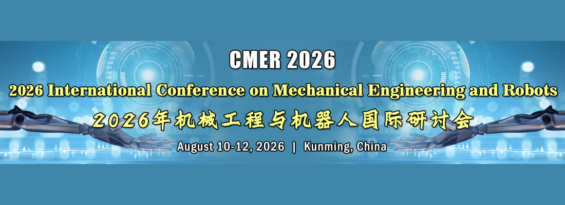 2026 International Conference on Mechanical Engineering and Robots